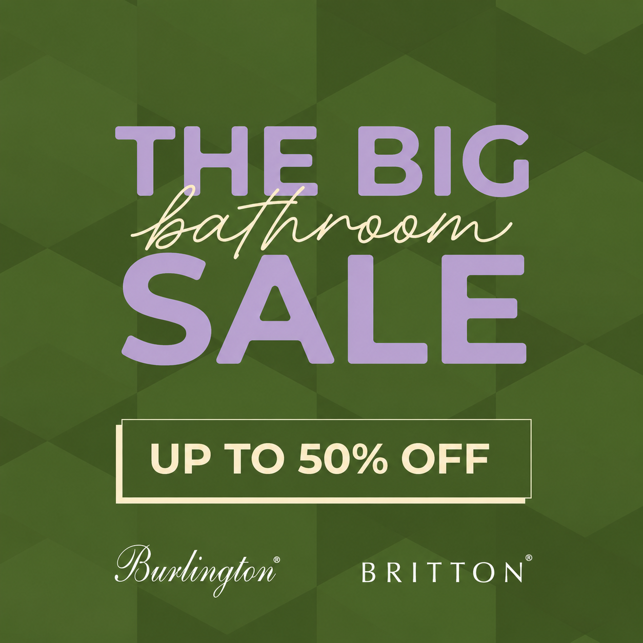 The Big Bathroom Sale: up to 50% off Burlington and Britton